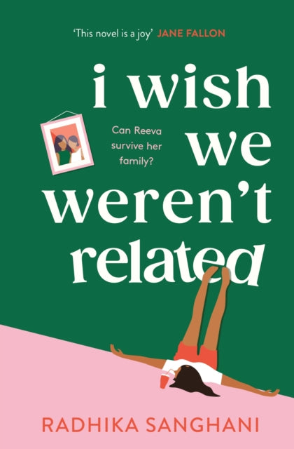 I Wish We Weren't Related : A hilarious novel about who we become when we go back to our family home-9781472277756