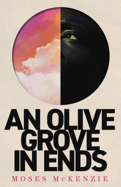 An Olive Grove in Ends : The dazzling debut novel about love, faith and community, by an electrifying new voice-9781472283115