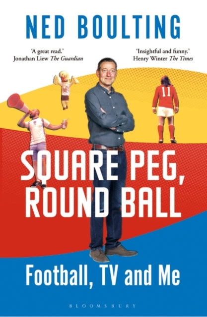 Square Peg, Round Ball: Football, TV and Me : Shortlisted for the Sunday Times Sports Book Awards 2023-9781472979315