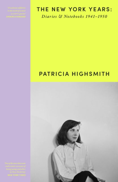 Patricia Highsmith: Her Diaries and Notebooks : The New York Years, 1941-1950-9781474617611