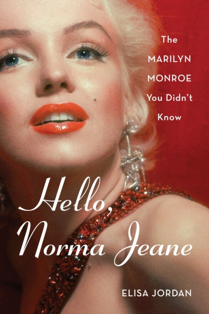 Hello, Norma Jeane : The Marilyn Monroe You Didn't Know-9781493053957