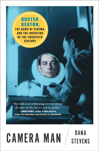 Camera Man : Buster Keaton, the Dawn of Cinema, and the Invention of the Twentieth Century-9781501134203