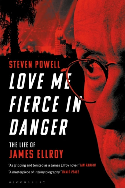 Love Me Fierce In Danger : The Life of James Ellroy-9781501367311