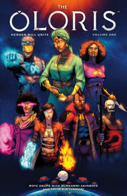 The Oloris: Heroes Will Unite Volume 1-9781506723099