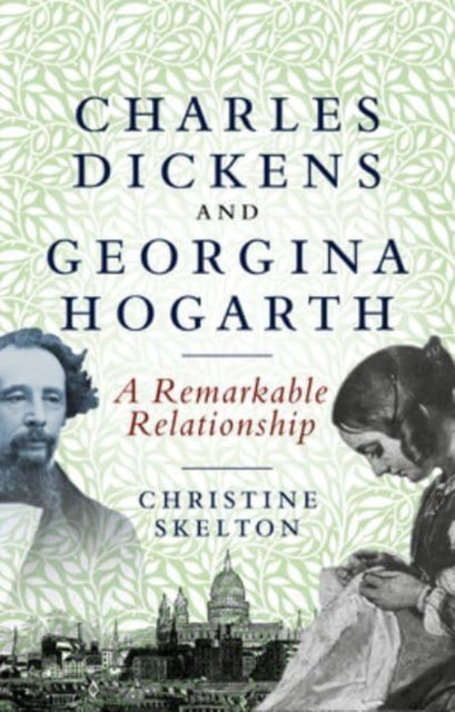 Charles Dickens and Georgina Hogarth : A Curious and Enduring Relationship-9781526166081