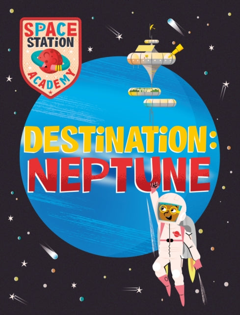 Space Station Academy: Destination Neptune-9781526320834