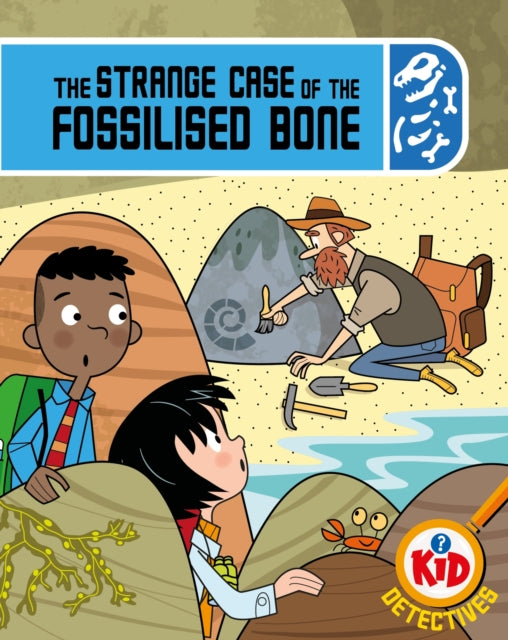 Kid Detectives: The Strange Case of the Fossilised Bone-9781526324825