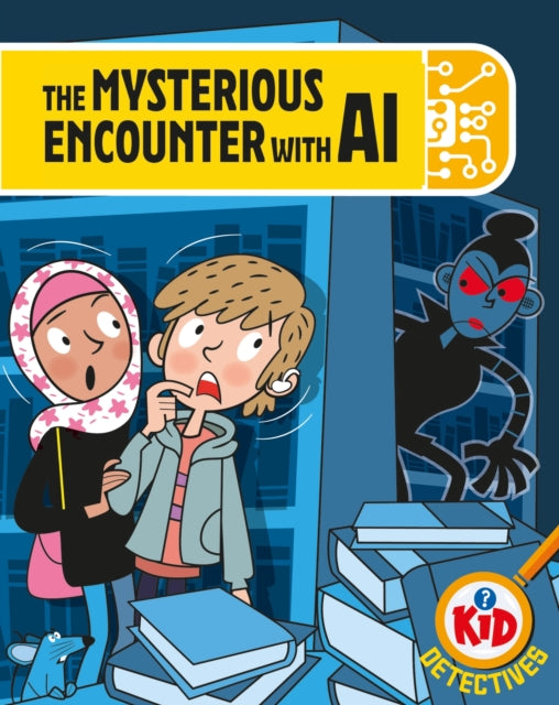 Kid Detectives: The Mysterious Encounter with AI-9781526324849