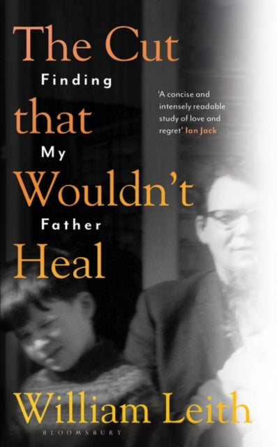 The Cut that Wouldn't Heal : Finding My Father-9781526623782