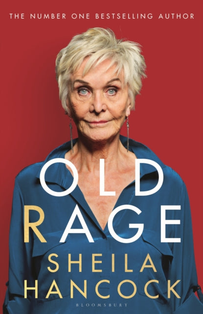 Old Rage : 'One of our best-loved actor's powerful riposte to a world driving her mad' - DAILY MAIL-9781526647443