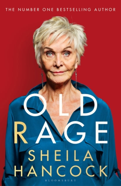 Old Rage : 'One of our best-loved actor's powerful riposte to a world driving her mad' - DAILY MAIL-9781526647450