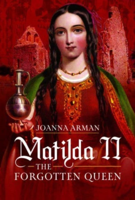 Matilda II: The Forgotten Queen-9781526794222