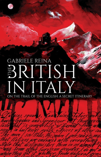 The British in Italy : On the Trail of the English: A Secret Itinerary-9781528980593