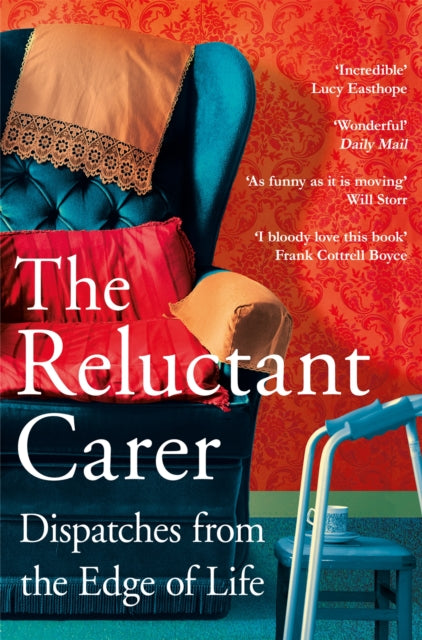 The Reluctant Carer : Dispatches from the Edge of Life-9781529029390