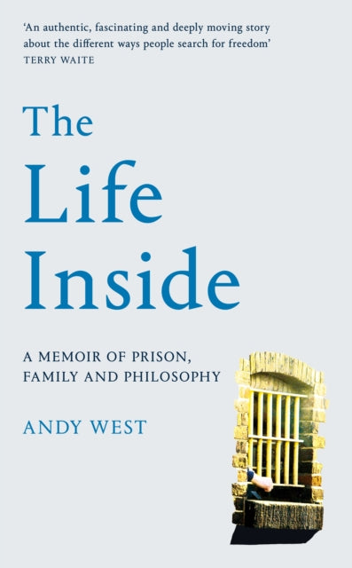 The Life Inside : A Memoir of Prison, Family and Learning to Be Free-9781529032017