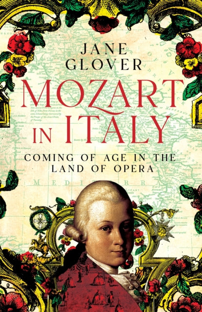 Mozart in Italy : Coming of Age in the Land of Opera-9781529059861