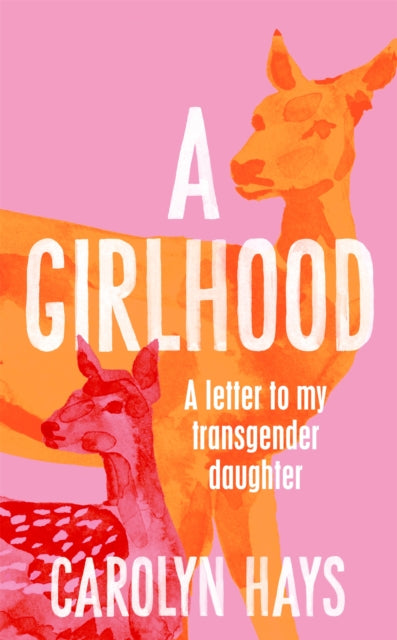 A Girlhood : A Letter to My Transgender Daughter-9781529064483