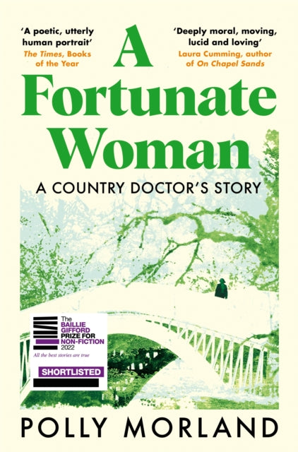 A Fortunate Woman : A Country Doctor's Story - The Top Ten Bestseller, Shortlisted for the Baillie Gifford Prize-9781529071177