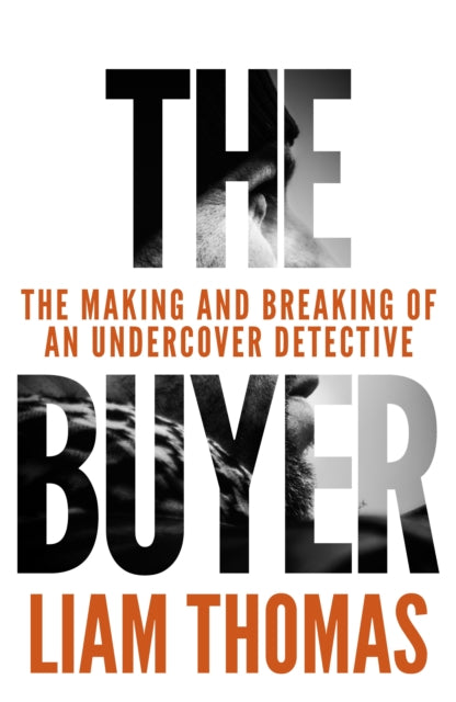 The Buyer : The making and breaking of an undercover detective-9781529107678