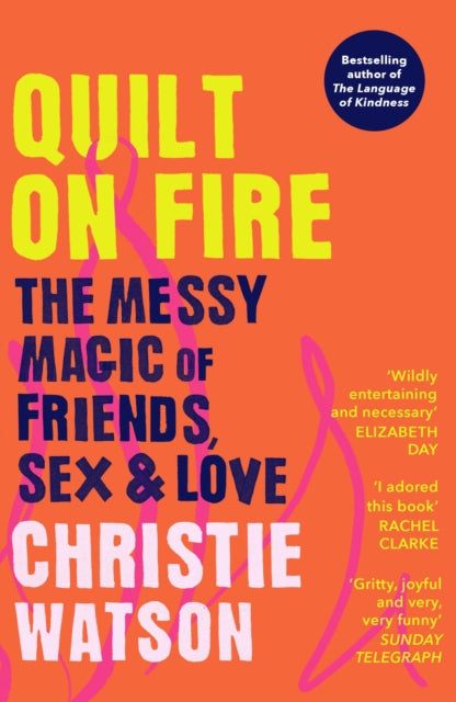 Quilt on Fire : The Messy Magic of Friends, Sex & Love-9781529113860