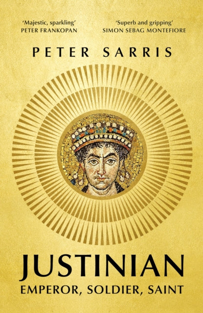 Justinian : Emperor, Soldier, Saint-9781529365382