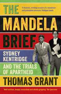 The Mandela Brief : Sydney Kentridge and the Trials of Apartheid-9781529372984