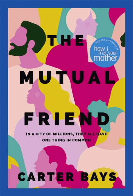 The Mutual Friend : the unmissable debut novel from the co-creator of How I Met Your Mother-9781529392173