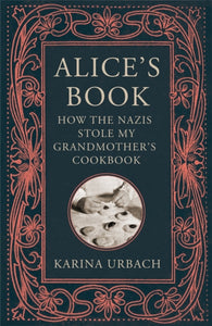 Alice's Book : How the Nazis Stole My Grandmother's Cookbook-9781529416305
