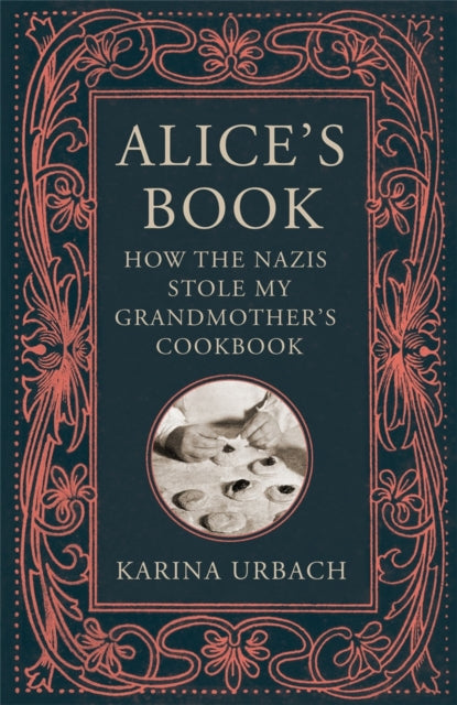 Alice's Book : How the Nazis Stole My Grandmother's Cookbook-9781529416305