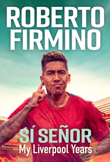 SI SENOR : My Liverpool Years - THE LONG-AWAITED MEMOIR FROM A LIVERPOOL LEGEND-9781529435276
