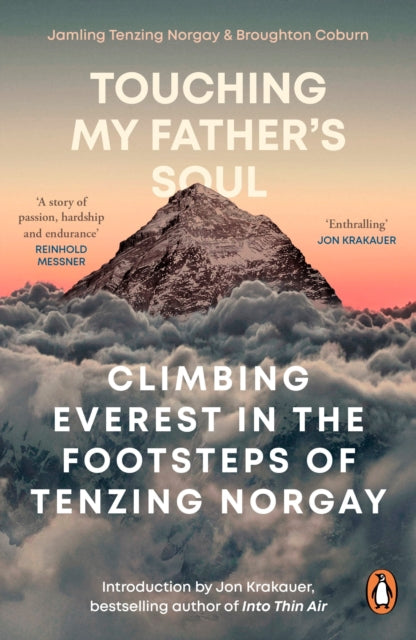 Touching My Father's Soul : Climbing Everest in the Footsteps of Tenzing Norgay-9781529911640