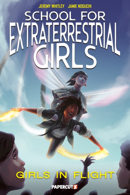 School For Extraterrestrial Girls Vol. 2 : Girls Take Flight-9781545806968