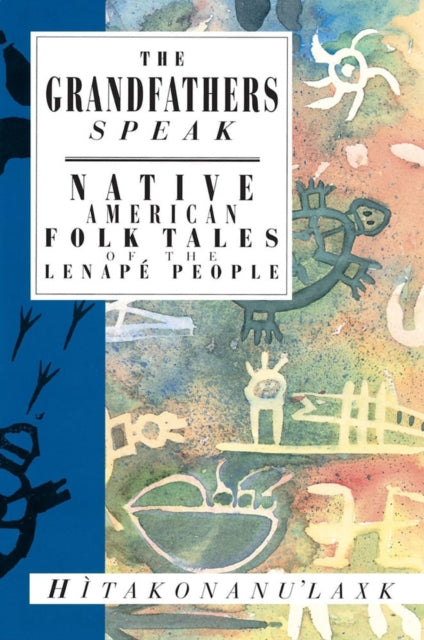 The Grandfathers Speak : Native American Folk Tales of the Lenape People-9781623717872