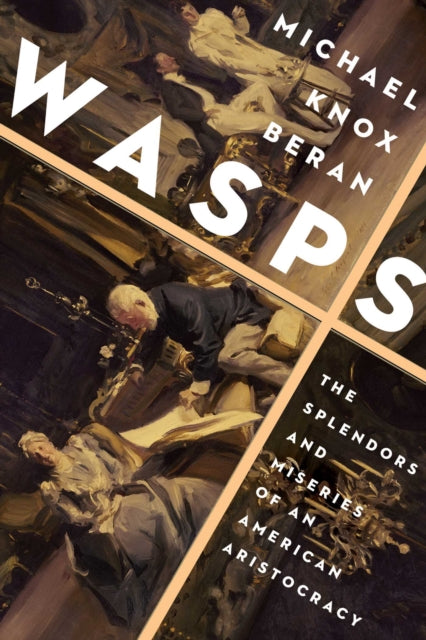 Wasps : The Splendors and Miseries of an American Aristocracy-9781639362103