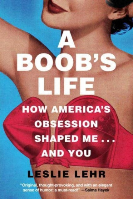 A Boob's Life : How America's Obsession Shaped Me...and You-9781639365395