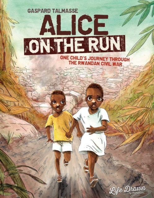 Alice on the Run : One Child's Journey Through the Rwandan Civil War-9781643375434