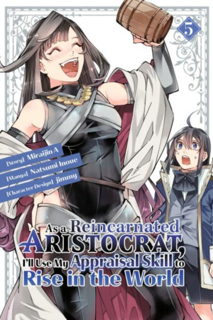 As a Reincarnated Aristocrat, I'll Use My Appraisal Skill to Rise in the World 5 (manga)-9781646516476