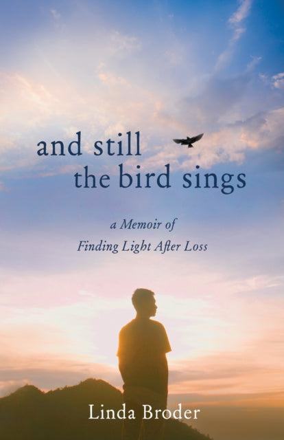 And Still the Bird Sings : A Memoir of Finding Light After Loss-9781647422653
