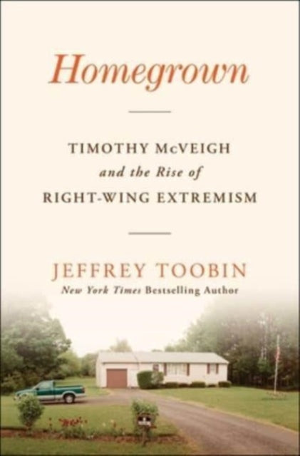 Homegrown : Timothy McVeigh and the Rise of Right-Wing Extremism-9781668013571