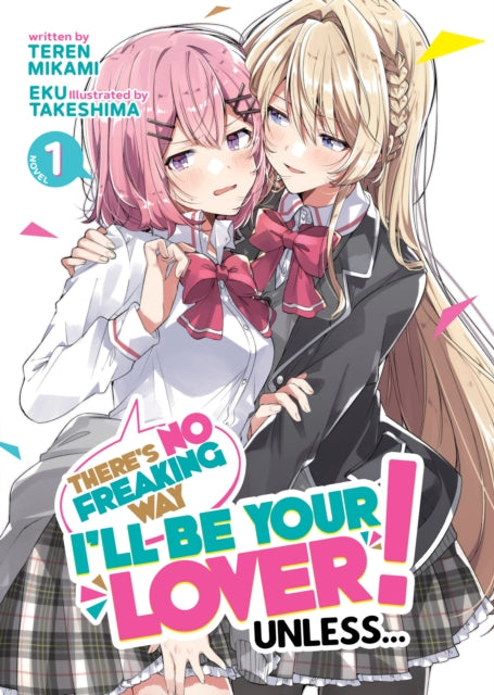 There's No Freaking Way I'll be Your Lover! Unless... (Light Novel) Vol. 1-9781685796266