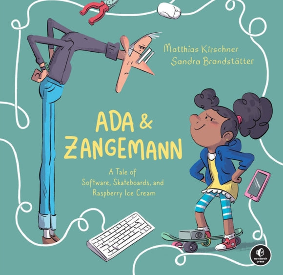 Ada & Zangemann : A Tale of Software, Skateboards, and Raspberry Ice Cream-9781718503205