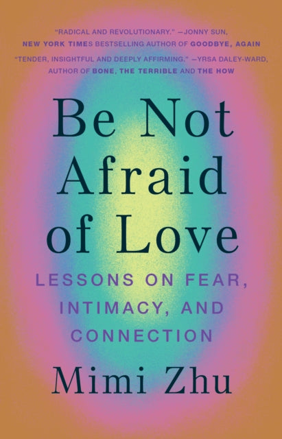 Be Not Afraid of Love : Lessons on Fear, Intimacy and Connection-9781743799123