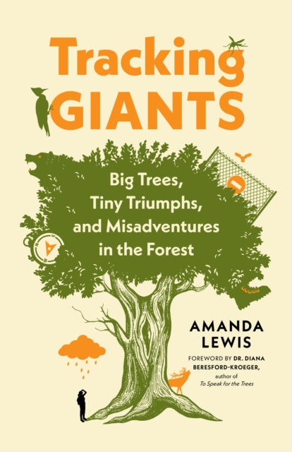Tracking Giants : Big Trees, Tiny Triumphs, and Misadventures in the Forest-9781771646734