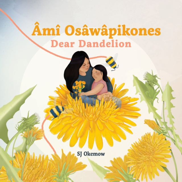 Ami Osawapikones (Dear Dandelion)-9781773217406