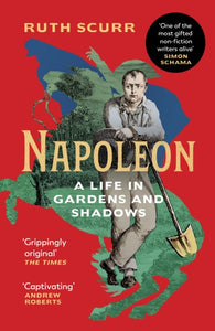 Napoleon : A Life in Gardens and Shadows-9781784704032