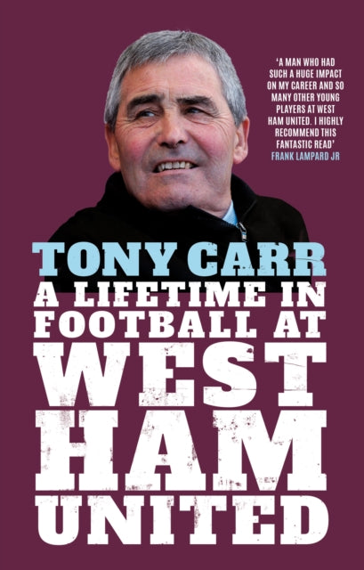 Tony Carr : A Lifetime in Football at West Ham United-9781785787591