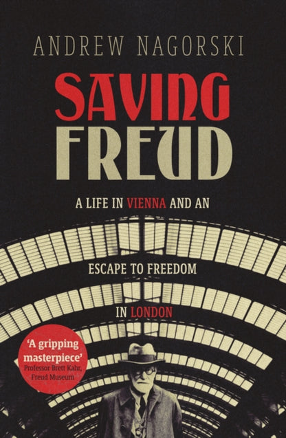 Saving Freud : A Life in Vienna and an Escape to Freedom in London-9781785788765
