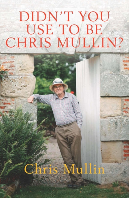 Didn't You Use to Be Chris Mullin? : Diaries 2010-2022-9781785907913