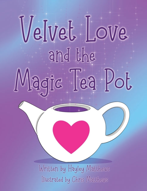 Velvet Love and the Magic Tea Pot-9781787103047