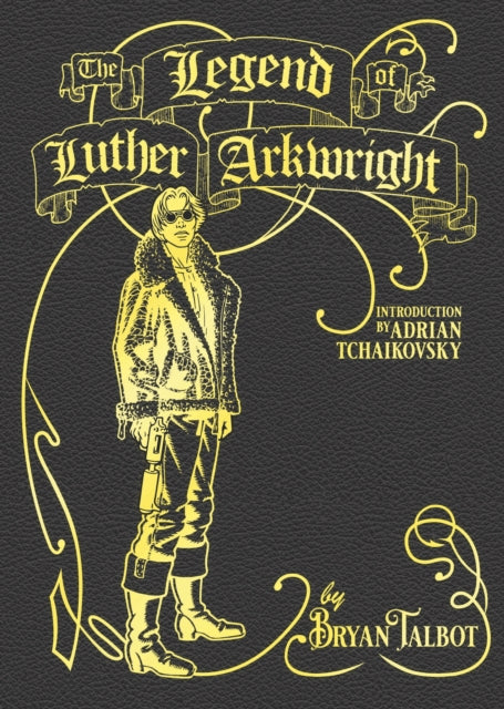 The Legend of Luther Arkwright : With an Introduction by Adrian Tchaikovsky-9781787332324